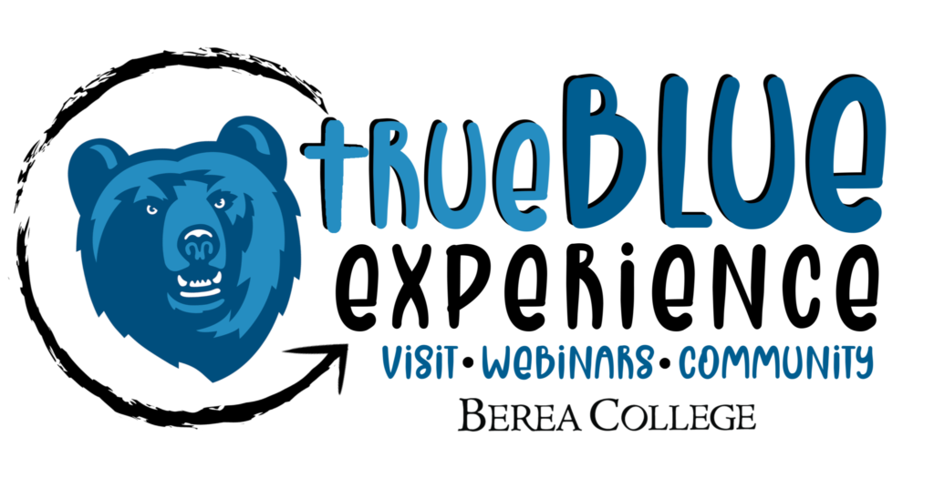 trueblue experience: visit, webinars, community, Berea College