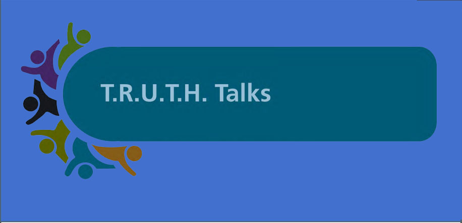 T.R.U.T.H. Talks
