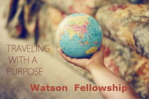 Traveling with a purpose, Watson Fellowship
