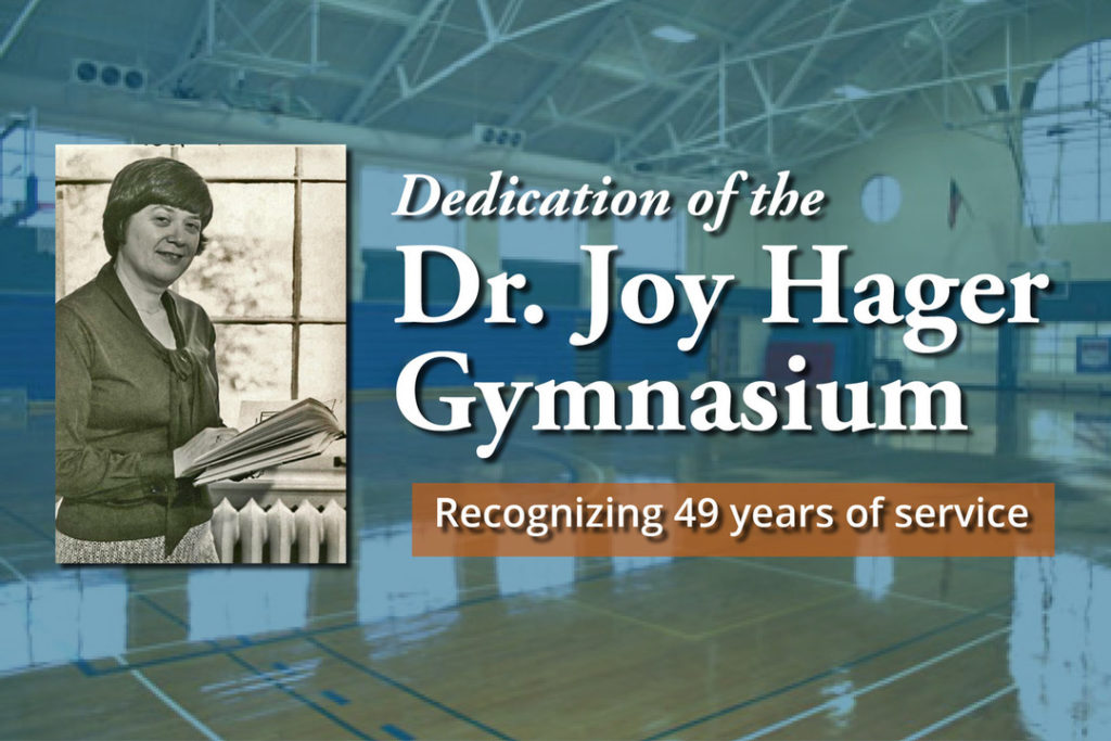 Dedication of the Dr. Joy Hager Gymnasium, recognizing 49 years of service.